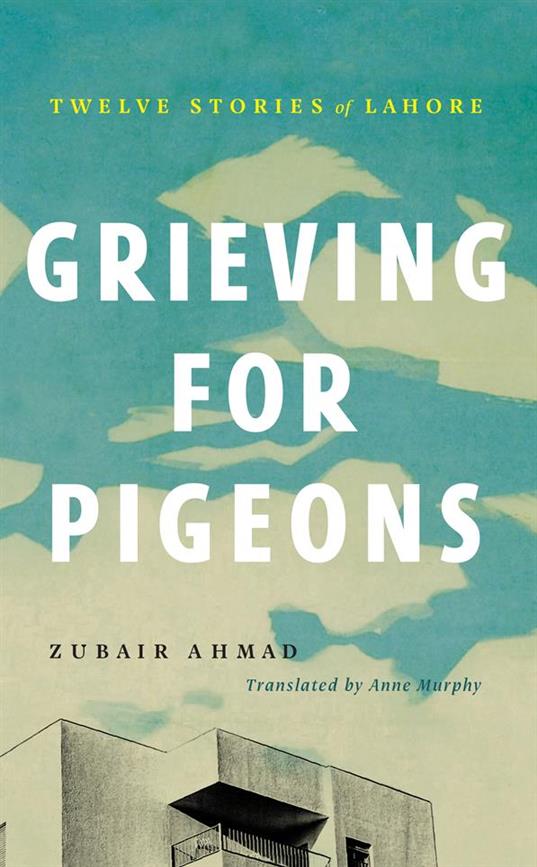 Grieving For Pigeons Twelve Stories Of Lahore  